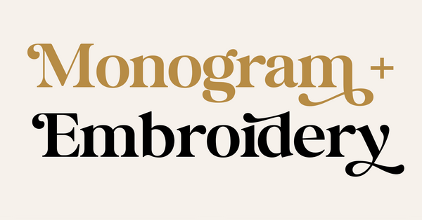 Monogram + Embroidery